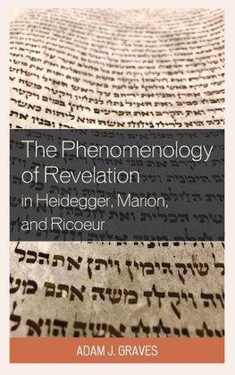 The Phenomenology of Revelation in Heidegger, Marion, and Ricoeur