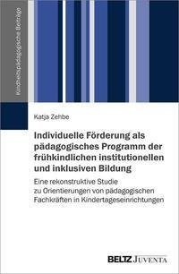 Individuelle Förderung als pädagogisches Programm der frühkindlichen institutionellen und inklusiven Bildung