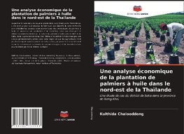 Une analyse économique de la plantation de palmiers à huile dans le nord-est de la Thaïlande