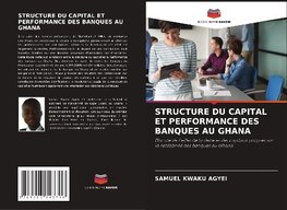 STRUCTURE DU CAPITAL ET PERFORMANCE DES BANQUES AU GHANA