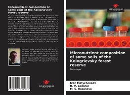 Micronutrient composition of some soils of the Kologrievsky forest reserve