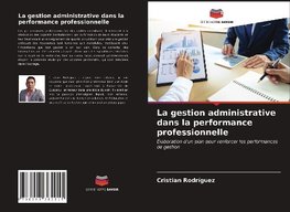 La gestion administrative dans la performance professionnelle