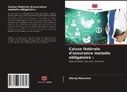 Caisse fédérale d'assurance maladie obligatoire :