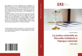 La justice criminelle en Nouvelle-Calédonie à l'époque coloniale