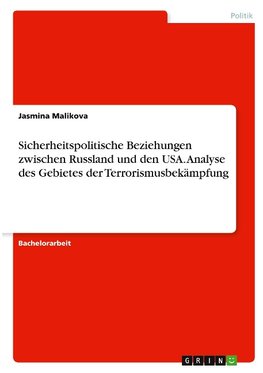 Sicherheitspolitische Beziehungen zwischen Russland und den USA. Analyse des Gebietes der Terrorismusbekämpfung