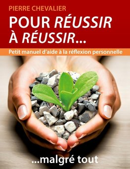 Pour réussir à réussir... malgré tout