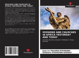 MISSIONS AND CHURCHES IN AFRICA YESTERDAY AND TODAY