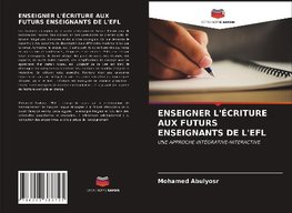 ENSEIGNER L'ÉCRITURE AUX FUTURS ENSEIGNANTS DE L'EFL