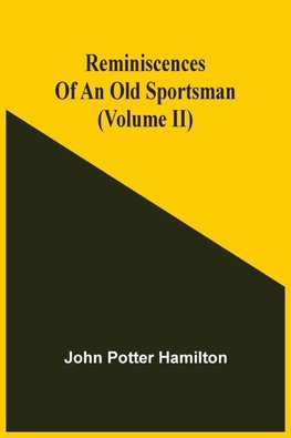 Reminiscences Of An Old Sportsman (Volume Ii)