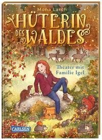 Hüterin des Waldes 3: Theater mit Familie Igel