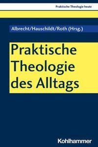 Praktische Theologie des Alltags