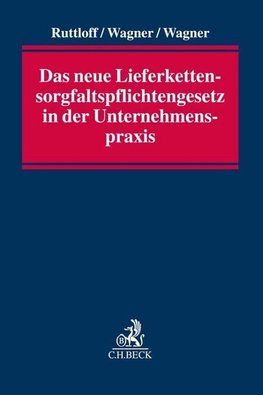 Das neue Lieferkettengesetz in der Unternehmenspraxis