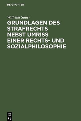 Grundlagen des Strafrechts nebst Umriß einer Rechts- und Sozialphilosophie