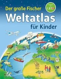 Der große Fischer Weltatlas für Kinder