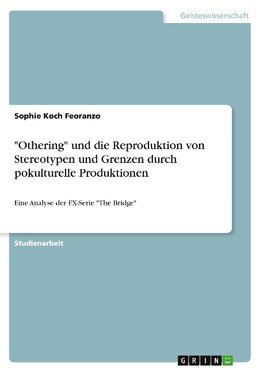 "Othering" und die Reproduktion von Stereotypen und Grenzen durch pokulturelle Produktionen