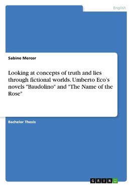 Looking at concepts of truth and lies through fictional worlds. Umberto Eco's novels "Baudolino" and "The Name of the Rose"