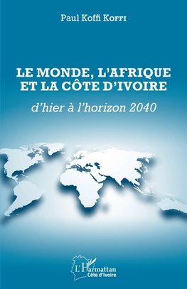 Le Monde, l'Afrique et la Côte d'Ivoire d'hier à l'horizon 2040