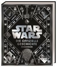 Star Wars(TM) Die offizielle Geschichte Neuausgabe