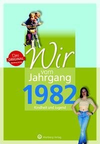 Wir vom Jahrgang 1982 - Kindheit und Jugend