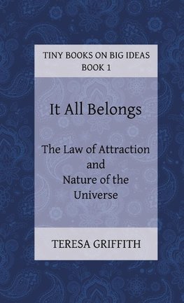 It All Belongs - The Law of Attraction and Nature of the Universe