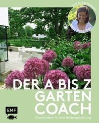 Der A bis Z-Gartencoach - Von TV-Gartenprofi Alexandra Lehne