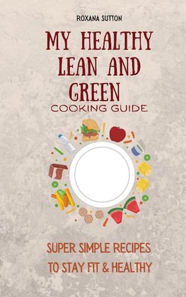 My Healthy Lean and Green Cooking Guide