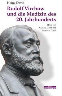 Rudolf Virchow und die Medizin des 20. Jahrhunderts