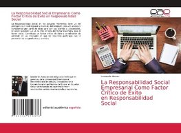 La Responsabilidad Social Empresarial Como Factor Crítico de Éxito en Responsabilidad Social