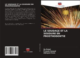 LE SOUDAGE ET LA SOUDURE EN PROSTHODONTIE