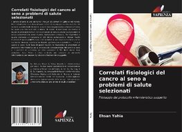 Correlati fisiologici del cancro al seno a problemi di salute selezionati