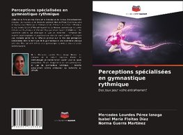 Perceptions spécialisées en gymnastique rythmique