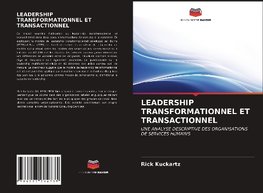 LEADERSHIP TRANSFORMATIONNEL ET TRANSACTIONNEL