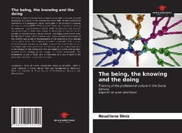 The being, the knowing and the doing