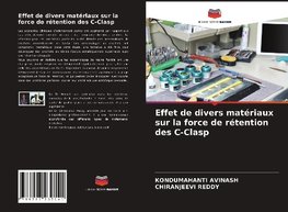 Effet de divers matériaux sur la force de rétention des C-Clasp