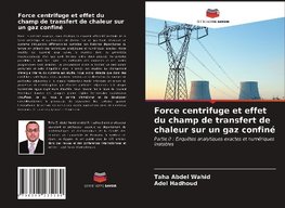 Force centrifuge et effet du champ de transfert de chaleur sur un gaz confiné