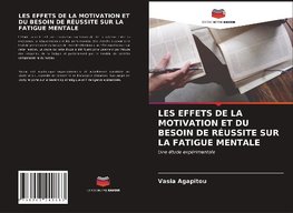 LES EFFETS DE LA MOTIVATION ET DU BESOIN DE RÉUSSITE SUR LA FATIGUE MENTALE