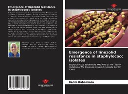 Emergence of linezolid resistance in staphylococc isolates