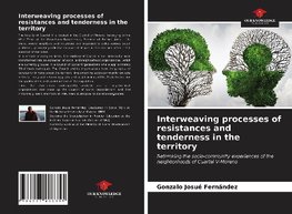 Interweaving processes of resistances and tenderness in the territory