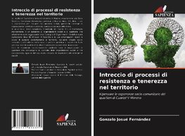 Intreccio di processi di resistenza e tenerezza nel territorio