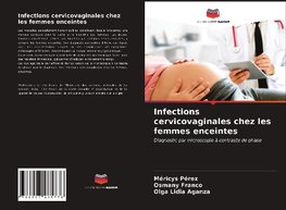 Infections cervicovaginales chez les femmes enceintes