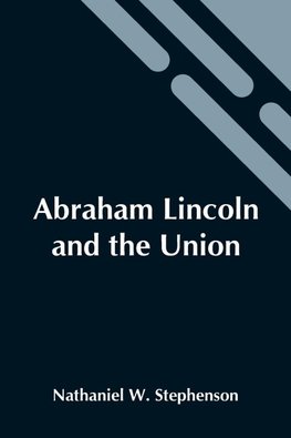 Abraham Lincoln And The Union