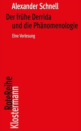 Der frühe Derrida und die Phänomenologie