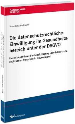 Die datenschutzrechtliche Einwilligung im Gesundheitsbereich unter der DSGVO