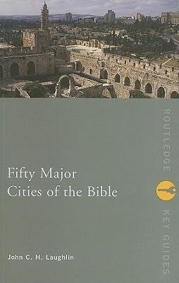 Laughlin, J: Fifty Major Cities of the Bible