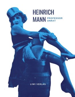 Heinrich Mann: Professor Unrat. Vollständige Neuausgabe