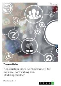 Konstruktion eines Referenzmodells für die agile Entwicklung von Medizinprodukten