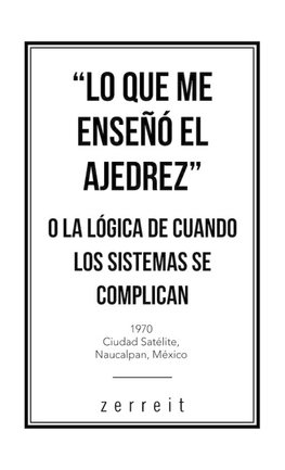 "Lo Que Me Enseñó El Ajedrez" O La Lógica De Cuando Los Sistemas Se Complican