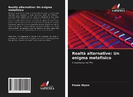 Realtà alternative: Un enigma metafisico