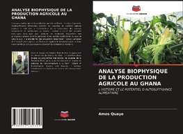 ANALYSE BIOPHYSIQUE DE LA PRODUCTION AGRICOLE AU GHANA