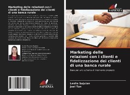 Marketing delle relazioni con i clienti e fidelizzazione dei clienti di una banca rurale